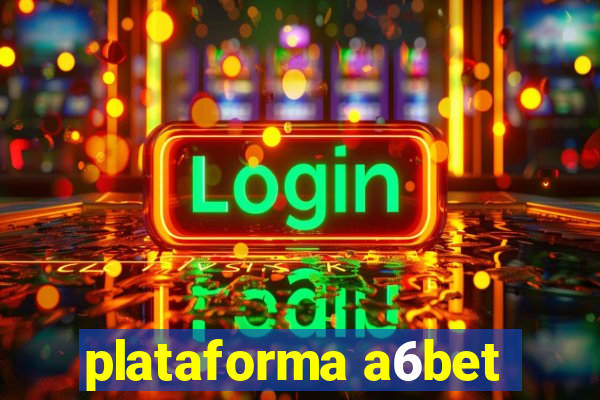 plataforma a6bet