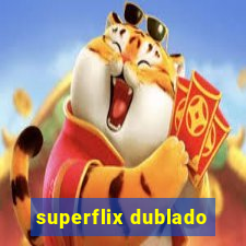 superflix dublado