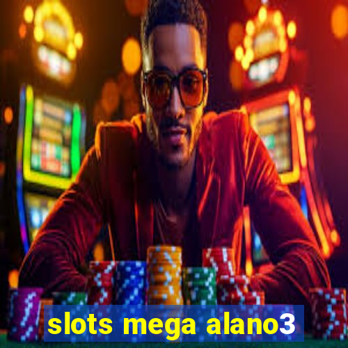 slots mega alano3