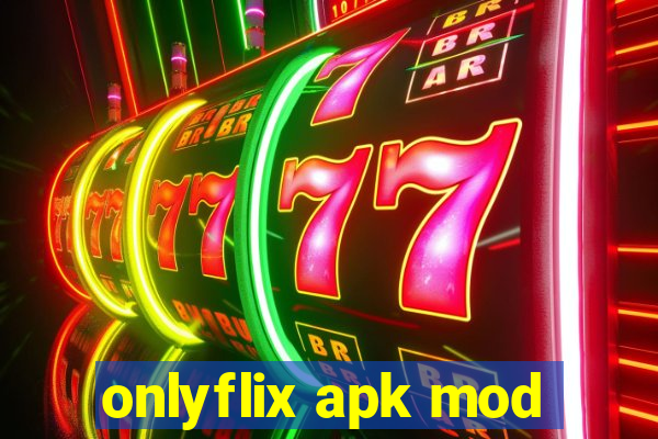 onlyflix apk mod