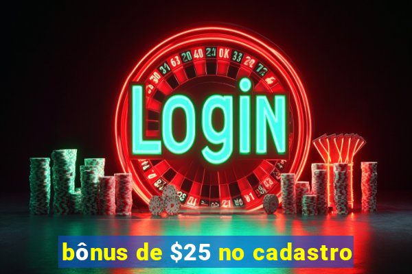 bônus de $25 no cadastro