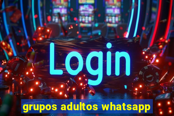 grupos adultos whatsapp