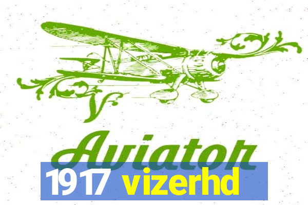 1917 vizerhd