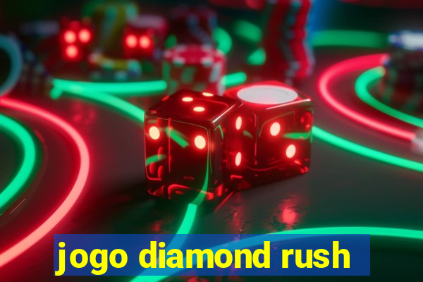 jogo diamond rush