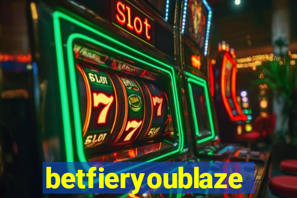 betfieryoublaze