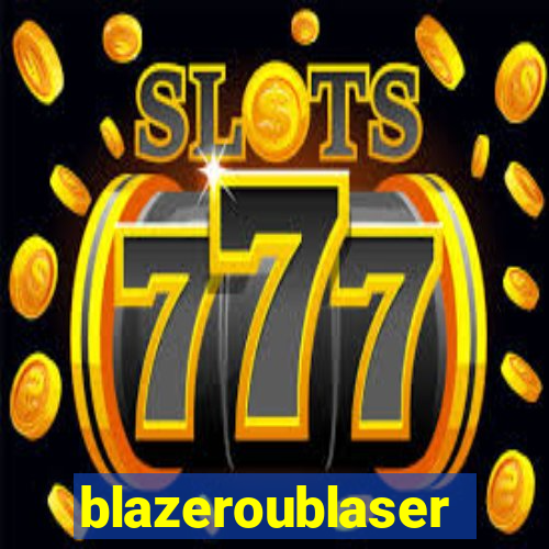 blazeroublaser