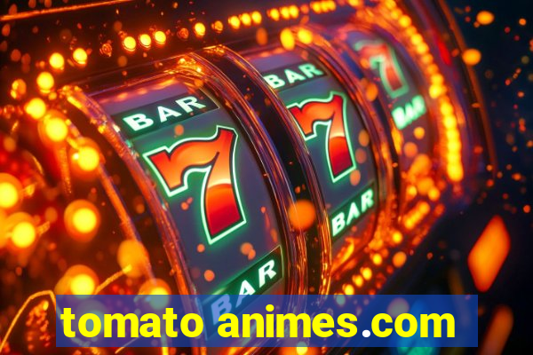 tomato animes.com