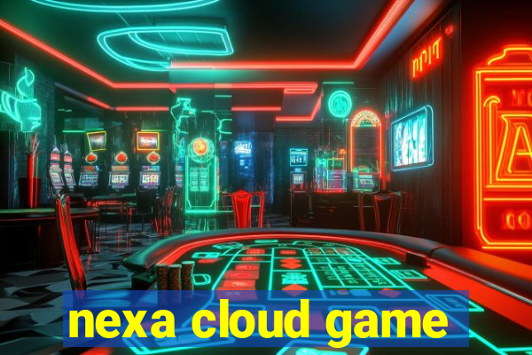 nexa cloud game