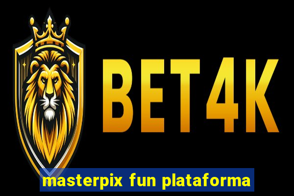 masterpix fun plataforma