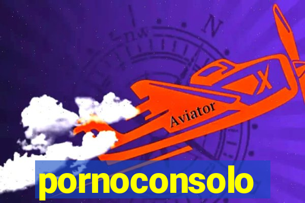 pornoconsolo