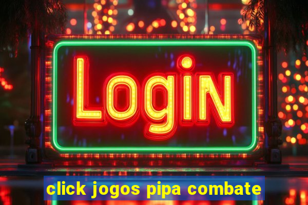 click jogos pipa combate