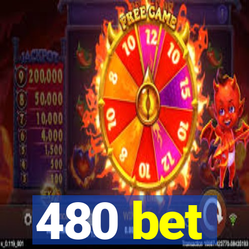 480 bet