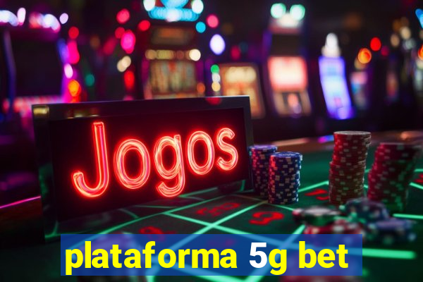 plataforma 5g bet