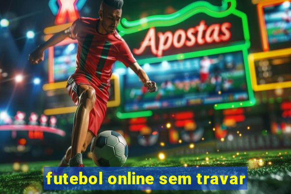 futebol online sem travar