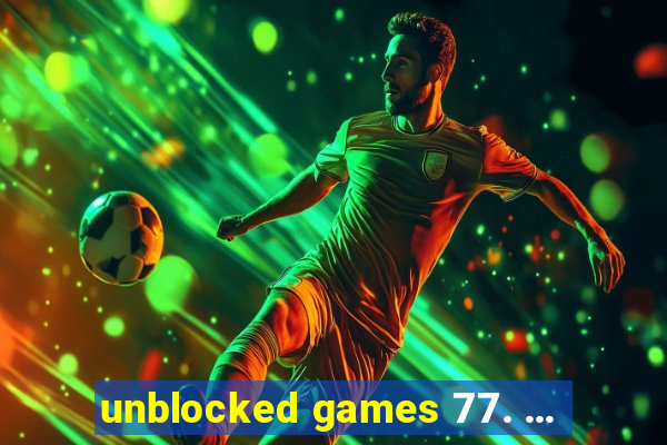 unblocked games 77. ...