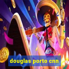 douglas porto cnn