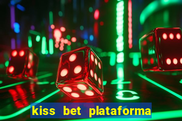 kiss bet plataforma de jogos