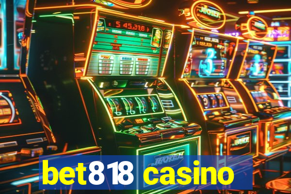 bet818 casino