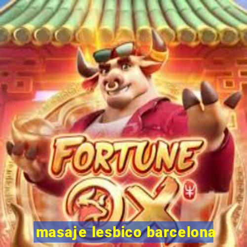 masaje lesbico barcelona