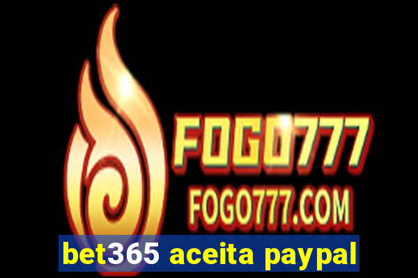 bet365 aceita paypal