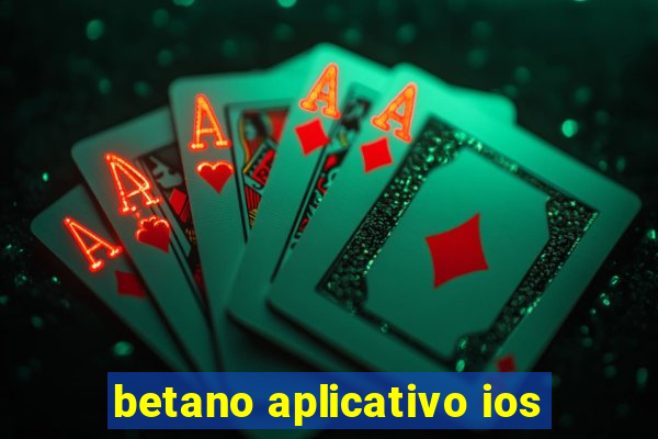 betano aplicativo ios