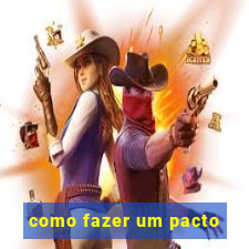 como fazer um pacto