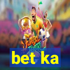 bet ka