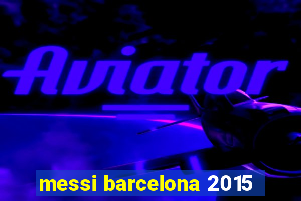 messi barcelona 2015