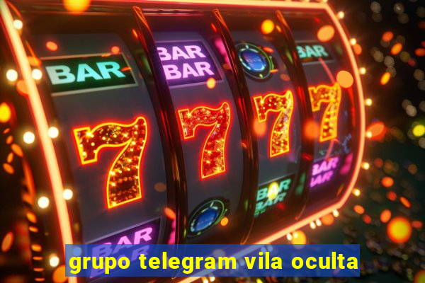 grupo telegram vila oculta