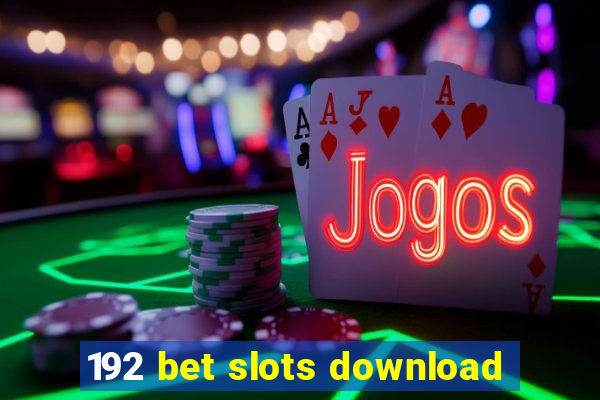 192 bet slots download