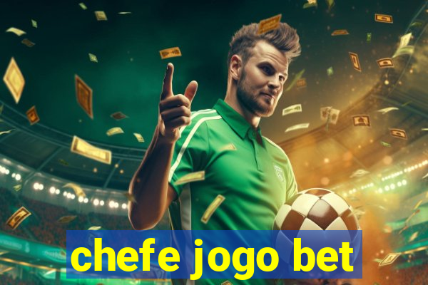 chefe jogo bet