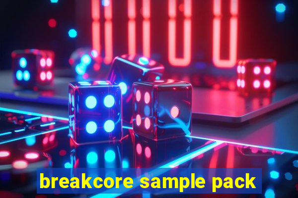 breakcore sample pack