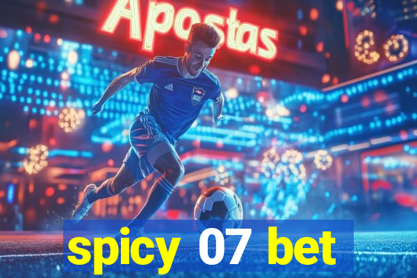 spicy 07 bet