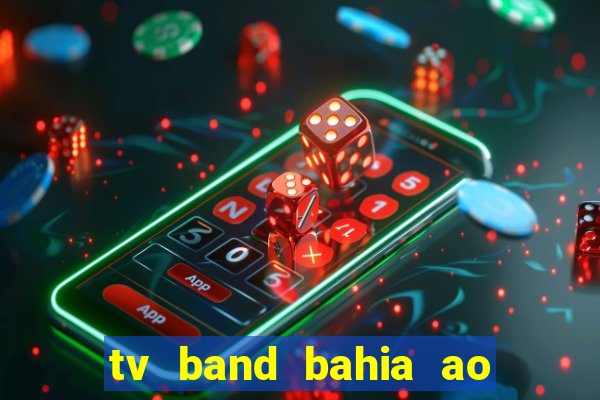 tv band bahia ao vivo online