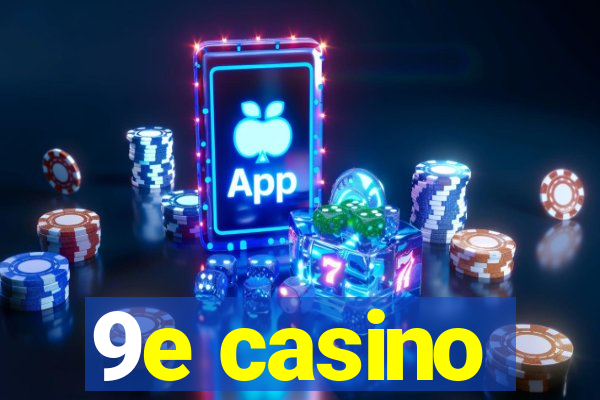 9e casino