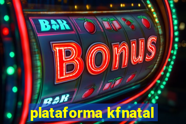 plataforma kfnatal