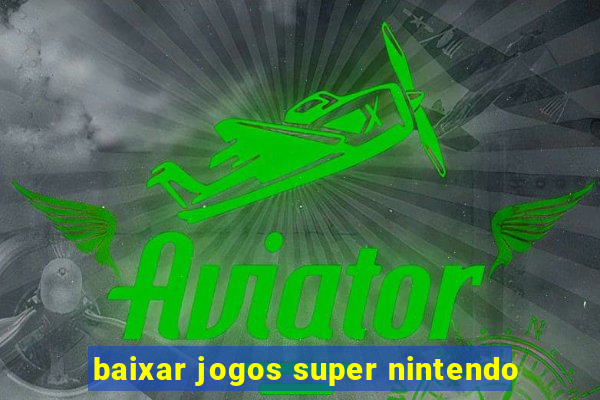 baixar jogos super nintendo