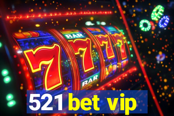 521 bet vip