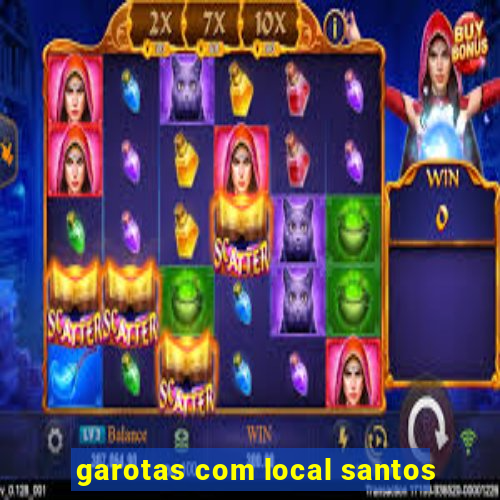 garotas com local santos