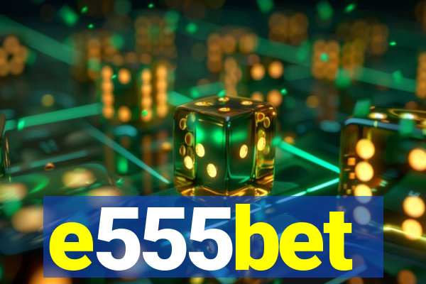 e555bet