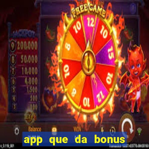 app que da bonus no cadastro