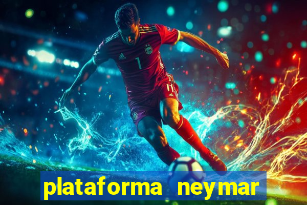 plataforma neymar jr bet