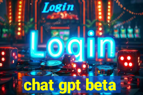 chat gpt beta