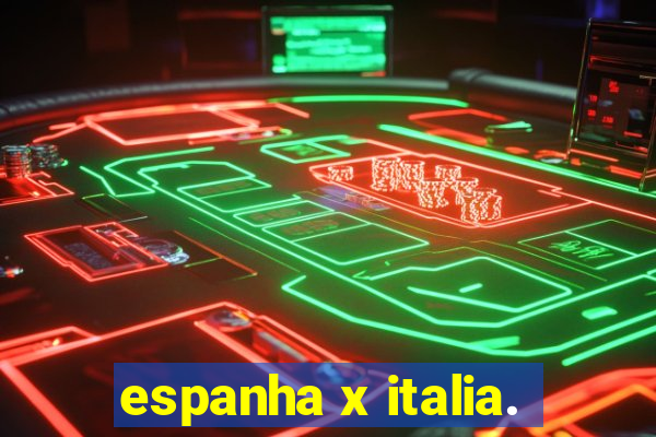 espanha x italia.