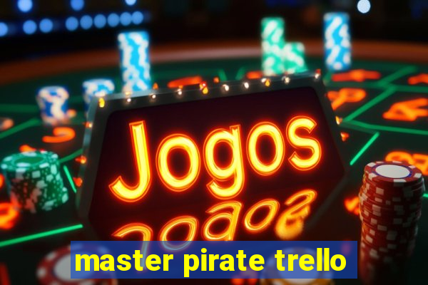 master pirate trello