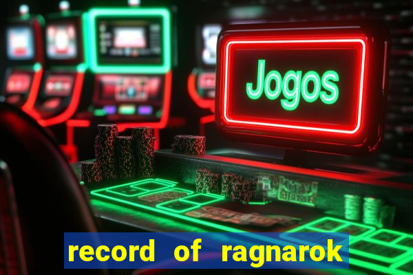 record of ragnarok 3 temporada