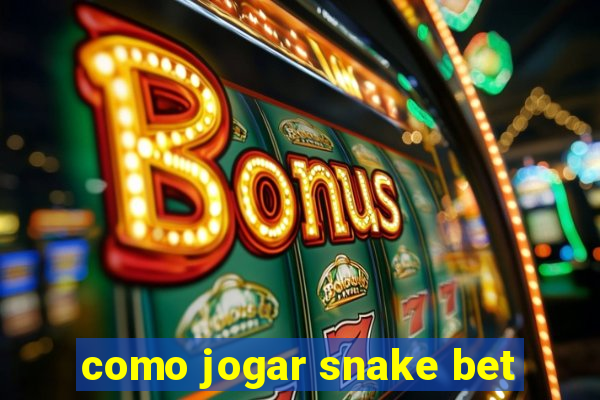 como jogar snake bet