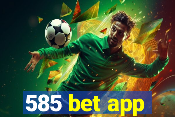 585 bet app