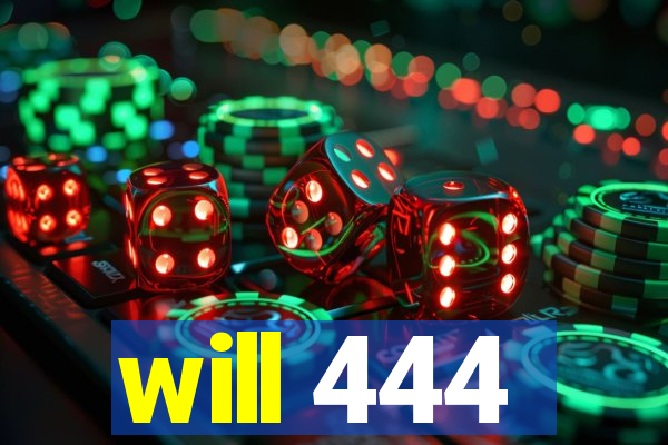 will 444