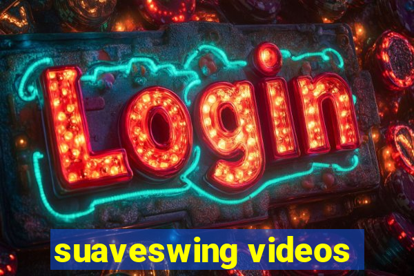 suaveswing videos